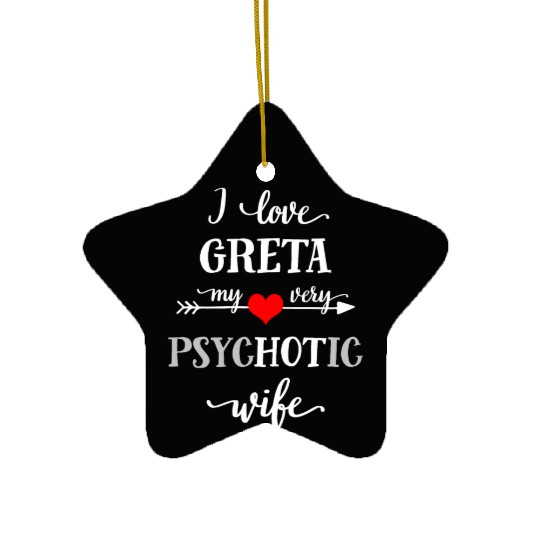 Funny I Love My Psychotic Wife Ceramic Ornaments, Novelty Gi