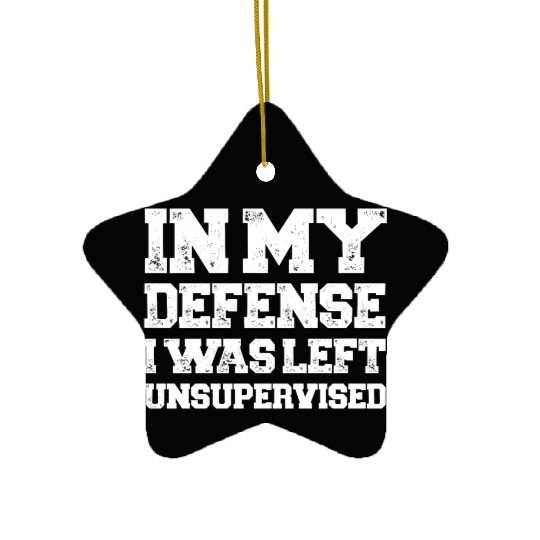 I Was Left Unsupervised Ceramic Ornaments