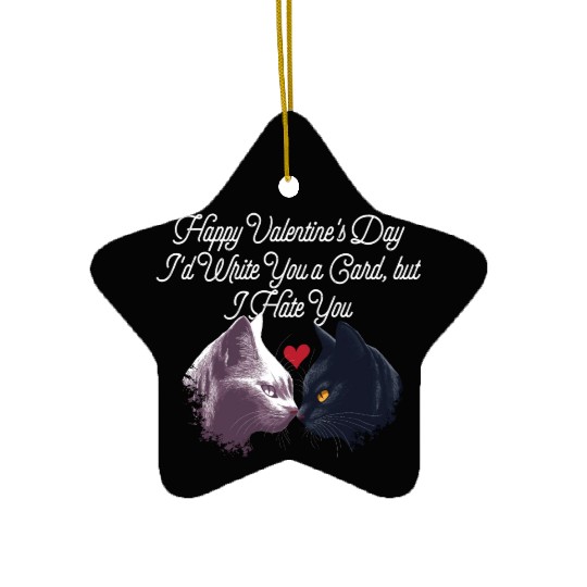 Id Write a Card but I Hate You Funny Valentines Da Ceramic Ornaments
