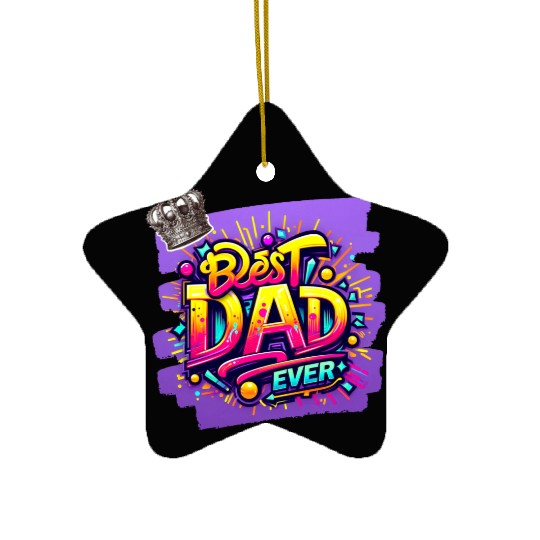 BEST DAD EVER Ceramic Ornaments