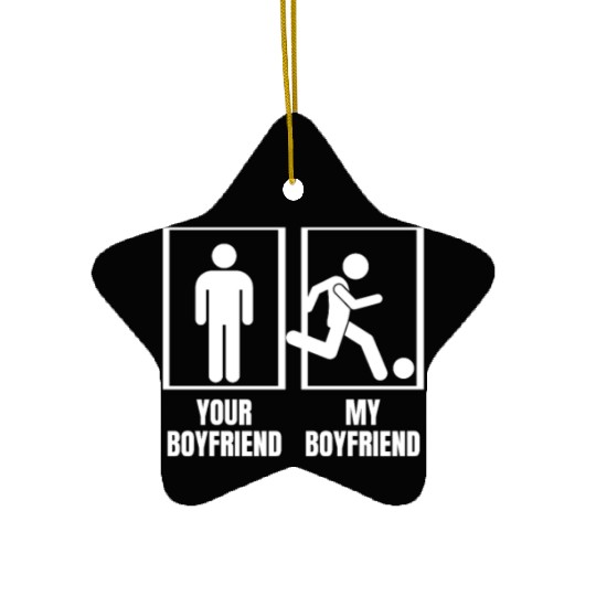 Soccer Your Boyfriend My Boyfriend Funny Ceramic Ornaments