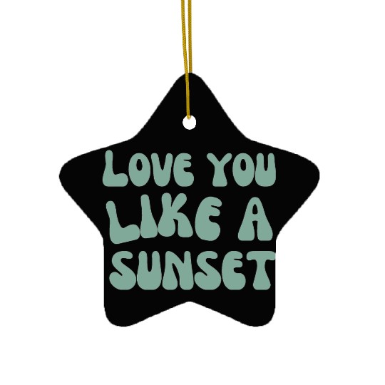 Love you like a Sunset Ceramic Ornaments