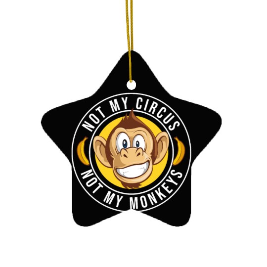 Not my Circus, not my Monkeys! Funny Animal Monkey Ceramic Ornaments