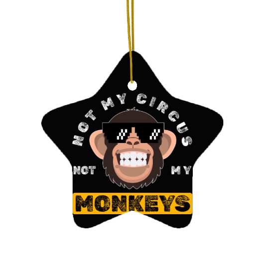 Not my Circus, not my Monkeys! Funny Animal Monkey Ceramic Ornaments