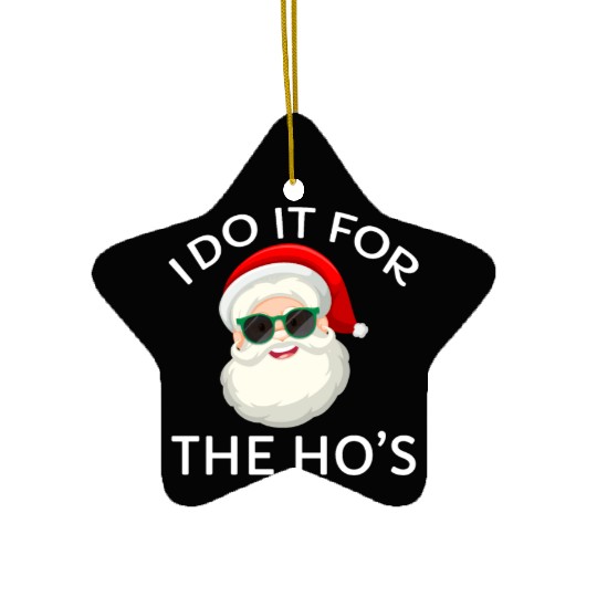 I Do It for The Hos Santa Claus Christmas Party Ceramic Ornaments