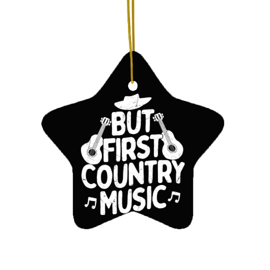 But First Country Music Cowboy Western Ceramic Ornaments