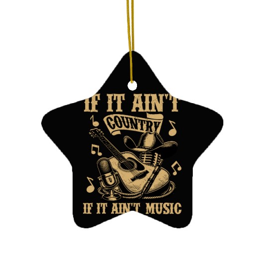 If It Ain't Country It Ain't Music Western Cowboy Ceramic Ornaments
