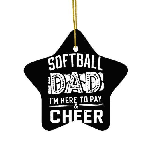 Pay & Cheer Softball Dad Funny Daddy Father's Day Ceramic Ornaments