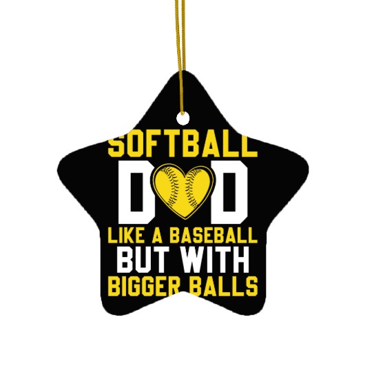 Bigger Balls Softball Dad Funny Daddy Father's Day Ceramic Ornaments