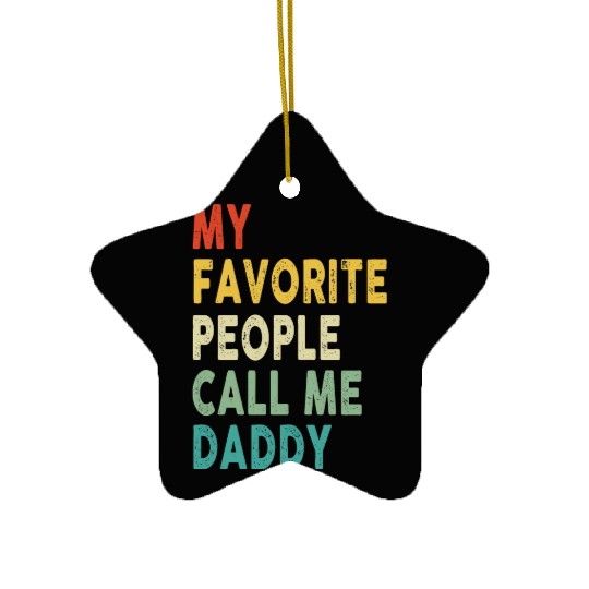 My Favorite People Call Me Daddy Father's Day Ceramic Ornaments
