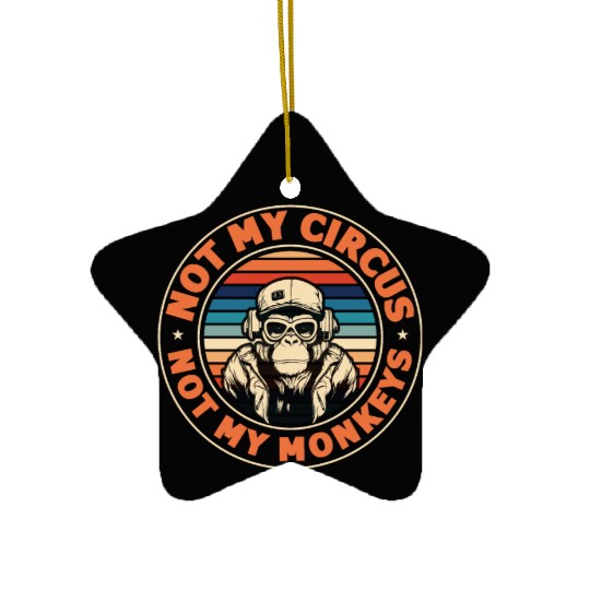 Not my Circus, not my Monkeys! Funny Animal Monkey Ceramic Ornaments