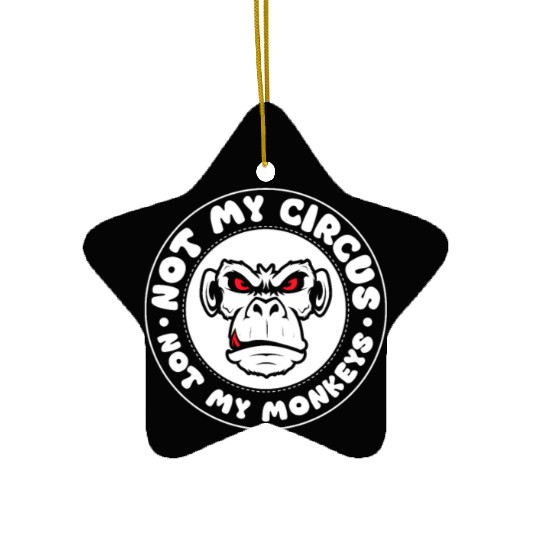 Not my Circus, not my Monkeys! Funny Animal Monkey Ceramic Ornaments