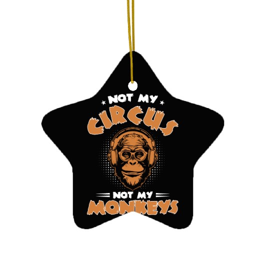 Not my Circus, not my Monkeys! Funny Animal Monkey Ceramic Ornaments