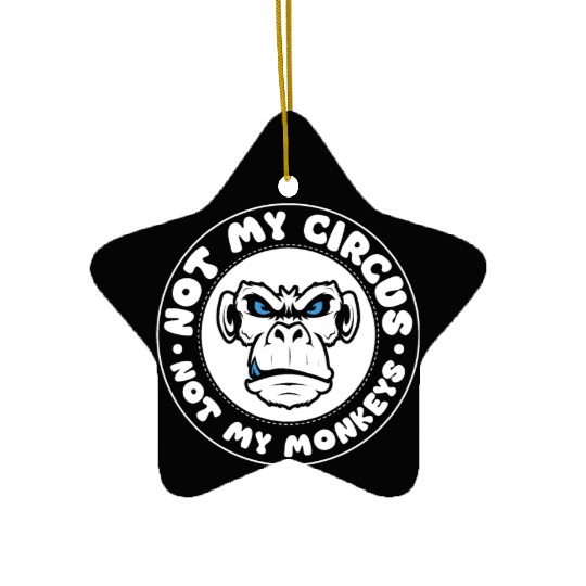 Not my Circus, not my Monkeys! Funny Animal Monkey Ceramic Ornaments