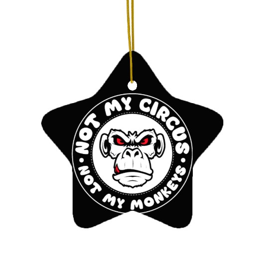 Not my Circus, not my Monkeys! Funny Animal Monkey Ceramic Ornaments