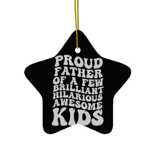 Proud Father of a Few Brilliant Hilarious Awesome Ceramic Ornaments