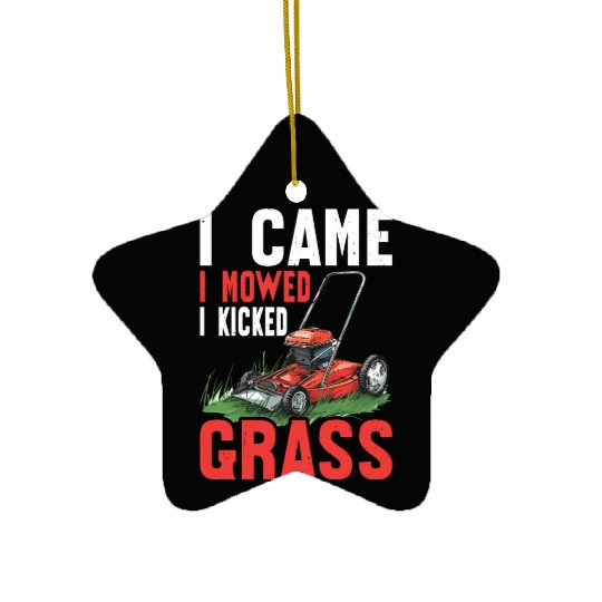 I Came I Mowed I Kicked Grass Ceramic Ornaments