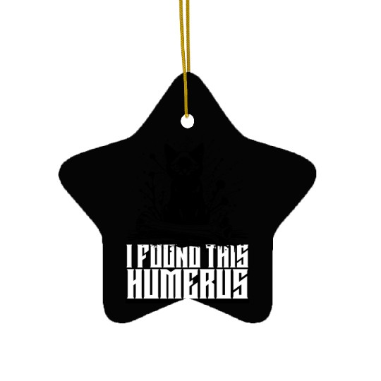 I Found This Humerus Black Cat Humorous Saying Ceramic Ornaments