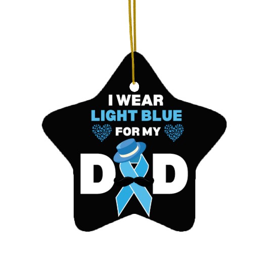 I Wear Light Blue for my Dad Prostate Cancer Aware Ceramic Ornaments
