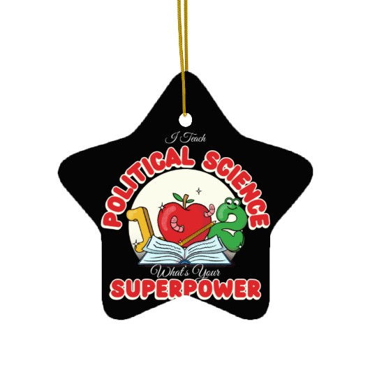 I Teach Political Science What's Your Superpower Ceramic Ornaments