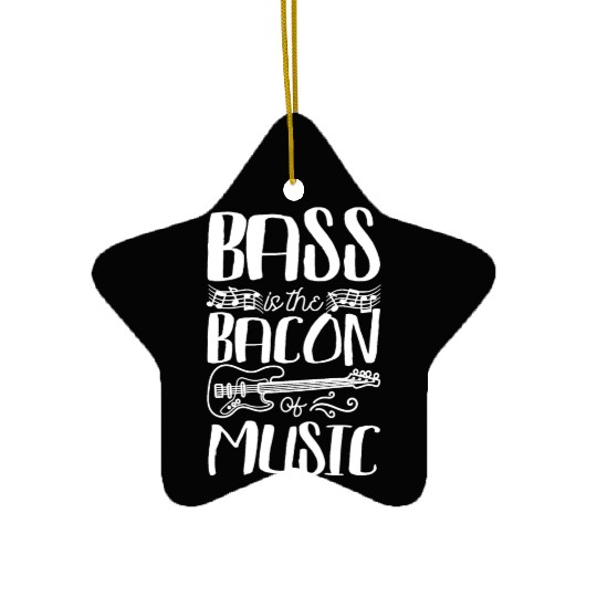 Bass is the bacon of music Ceramic Ornaments
