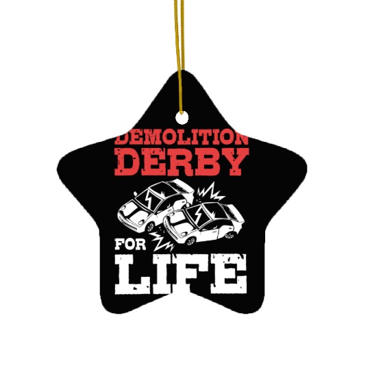 Demolition Derby Driver For Life For Derby Driver Ceramic Ornaments