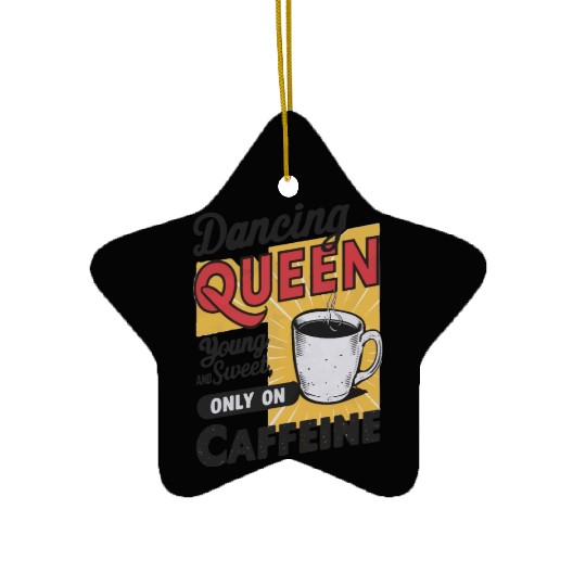 dancin kween, Young And Sweet, Only On Caffeine Ceramic Ornaments