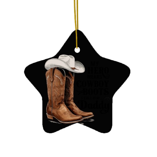 My Hero Wears Cowboy Boots I Call Him Daddy Ceramic Ornaments