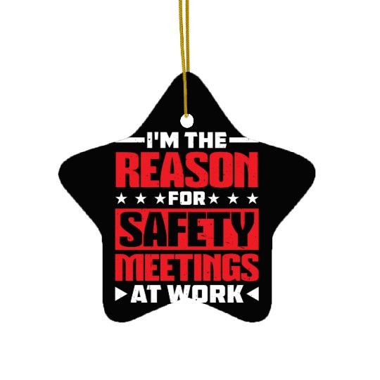 I'm The Reason For Safety Meetings At Work 2 Ceramic Ornaments
