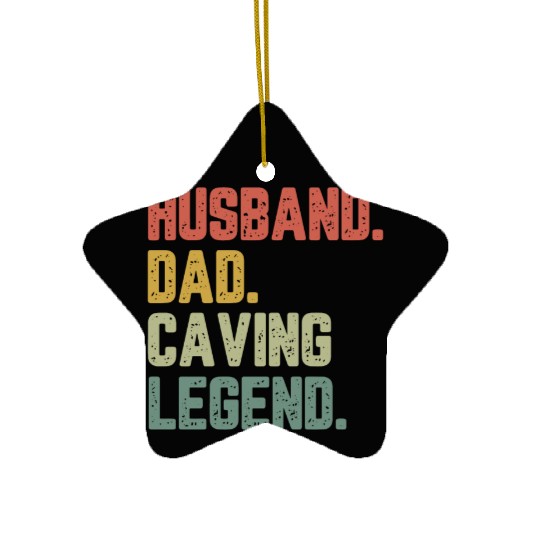 Husband Dad Caving Legend Funny Father Ceramic Ornaments