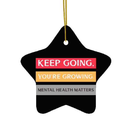Keep Going,You're Growing Anxiety Mental Health Ceramic Ornaments