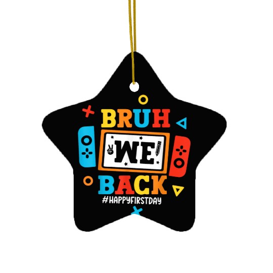 Bruh We Back To School Happy First Day Video Game Ceramic Ornaments