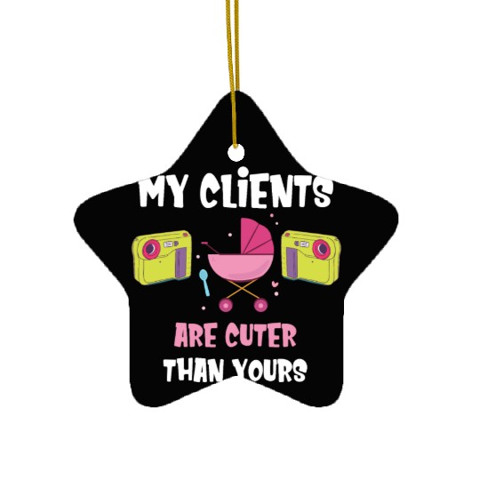 My Clients Are Cuter Than Yours Newborn Ceramic Ornaments