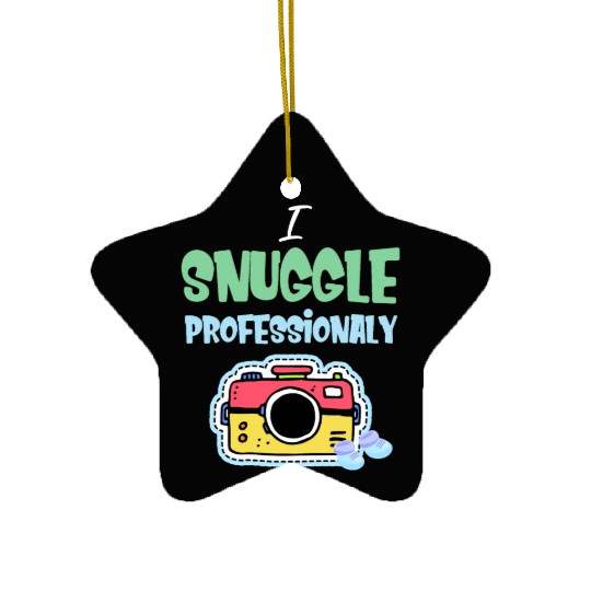 I Snuggle Professionaly Newborn Photographer Ceramic Ornaments