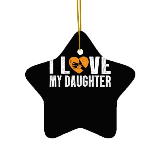I Love My Daughter to Dad Funny Father's Day Daddy Ceramic Ornaments