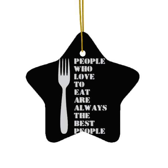 People Who Love To Eat Are Best People Chef Ceramic Ornaments