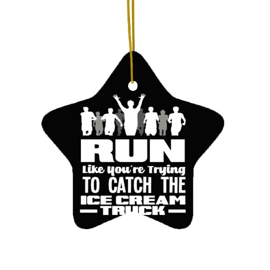 Run As If You Were Chasing The Ice Cream Van Ceramic Ornaments