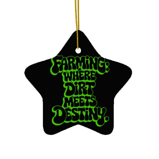 FARMING: WHERE DIRT MEETS DESTINY Ceramic Ornaments