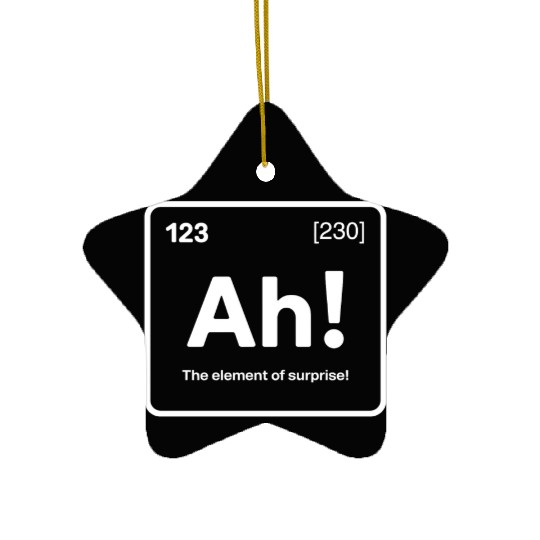 Ah! The Element of Surprise - Funny Chemistry Pun Ceramic Ornaments