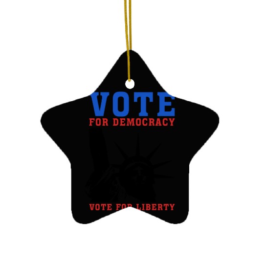 Vote for Democracy, Vote For Liberty - Election Ceramic Ornaments