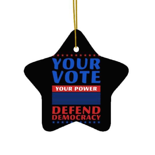 Your Vote, Your Power - Defend Democracy -Election Ceramic Ornaments
