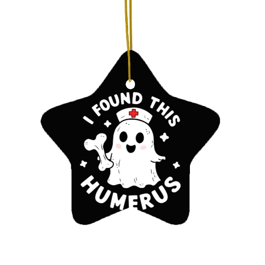 I Found This Humerus Funny Halloween For Nurses Ceramic Ornaments