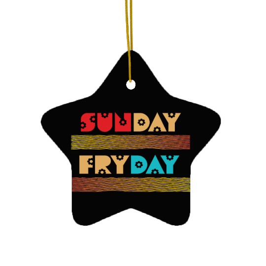 SUNDAY FRYDAY Ceramic Ornaments