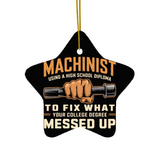 Machinist Using A High School Diploma Ceramic Ornaments