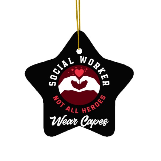 Social Worker Not All Heroes Wear Capes Ceramic Ornaments
