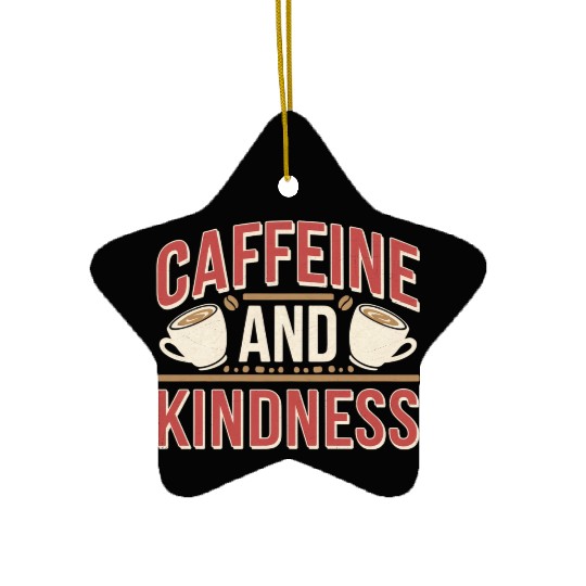 Caffeine And Kindness 11 Ceramic Ornaments