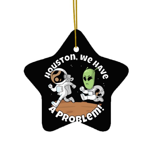 Houston, we have a problem! Funny alien Ceramic Ornaments