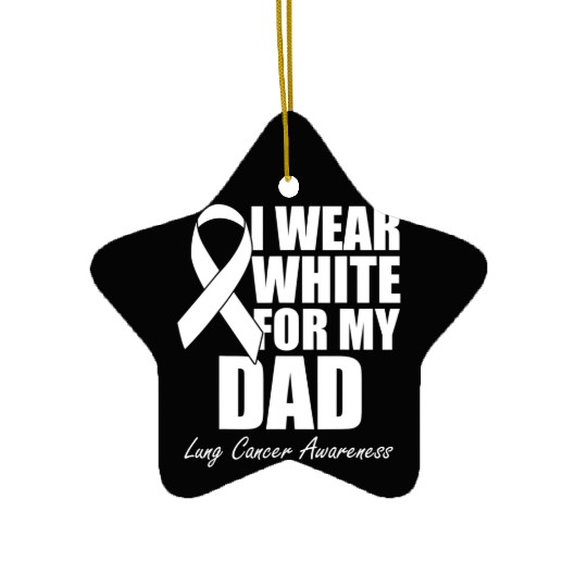 I Wear White For My Dad Lung Cancer Ceramic Ornaments