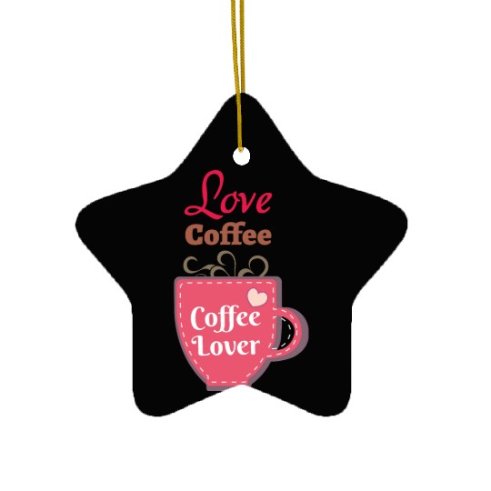 LOVE COFFEE Ceramic Ornaments