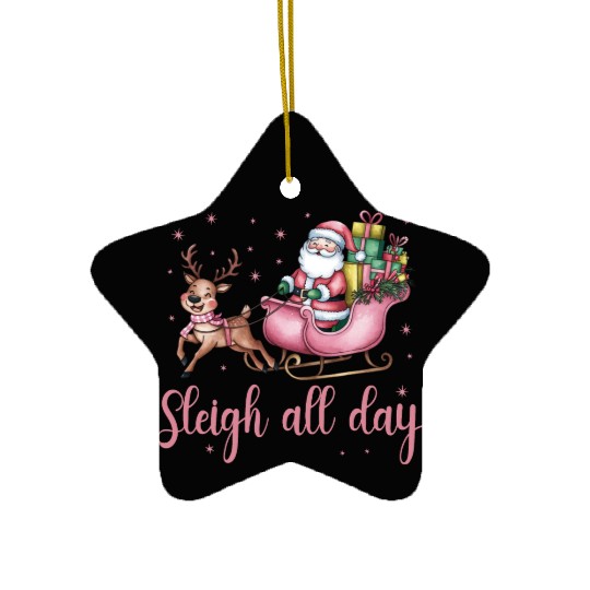 Sleigh All Day, Merry Christmas, Christmas Cute Ceramic Ornaments